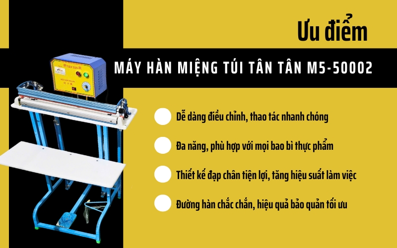 Ưu điểm của Máy hàn miệng túi Tân Tân M5-500