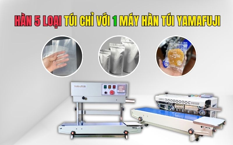 hàn 5 loại túi chỉ với 1 máy hàn túi Yamafuji