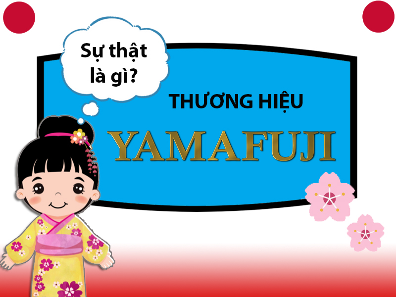Sự thật về thương hiệu Yamafuji