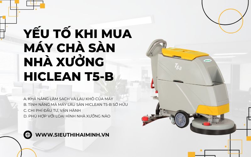 Yếu tố khi mua máy chà sàn nhà xưởng HiClean T5-B