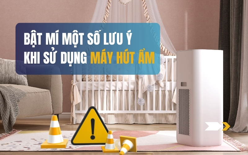 Bật Mí Một Số Lưu Ý Khi Sử Dụng Máy Hút Ẩm