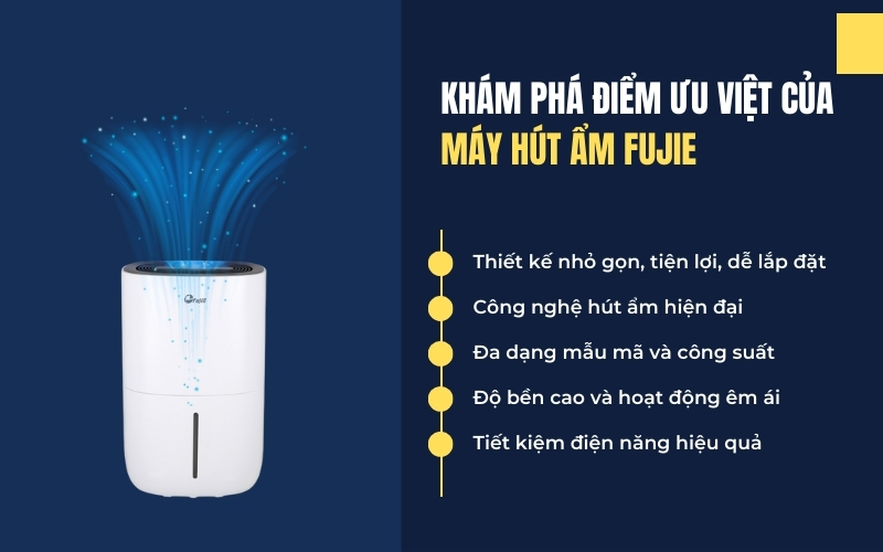 Khám phá điểm ưu việt của máy hút ẩm FujiE