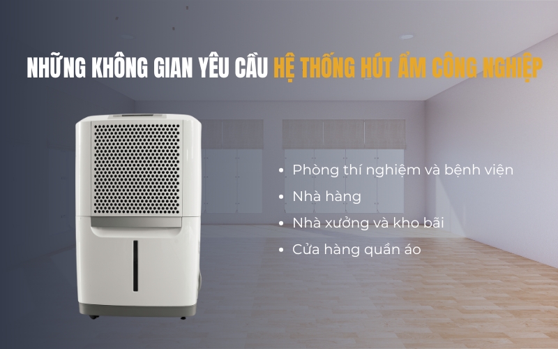 Những không gian yêu cầu hệ thống hút ẩm công nghiệp