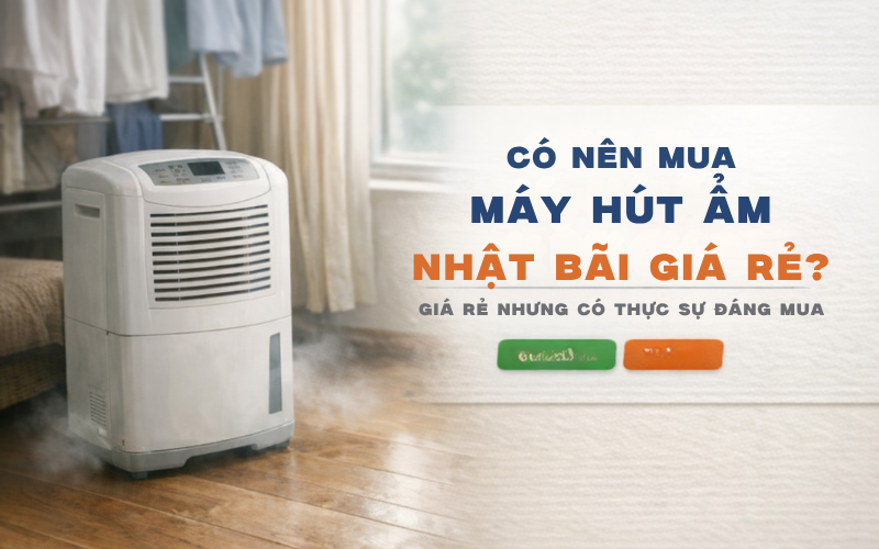 Có Nên Mua Máy Hút Ẩm Nhật Bãi Giá Rẻ?