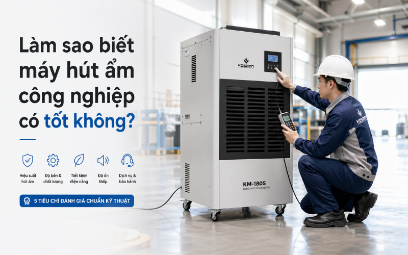 Làm sao biết máy hút ẩm công nghiệp có tốt không?