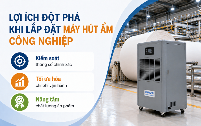 Lợi ích đột phá khi lắp đặt máy hút ẩm công nghiệp