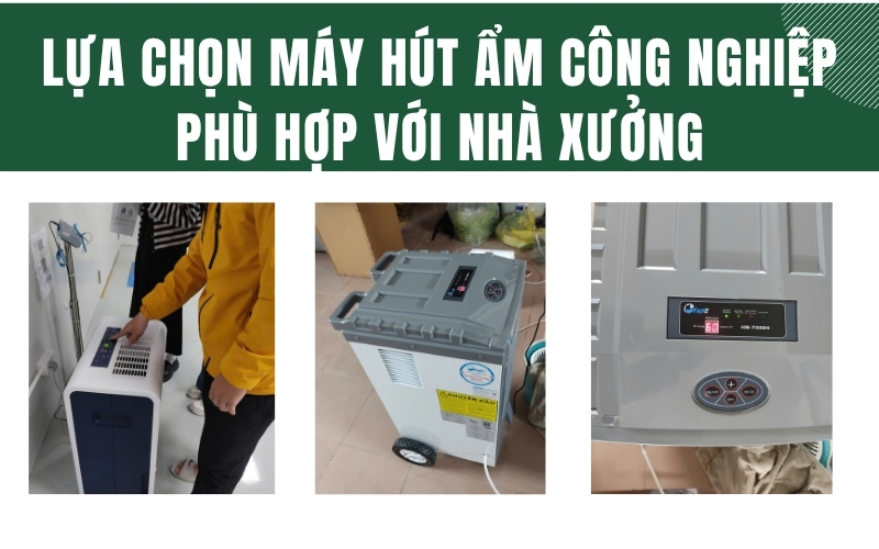 Lựa chọn máy hút ẩm công nghiệp phù hợp với nhà xưởng