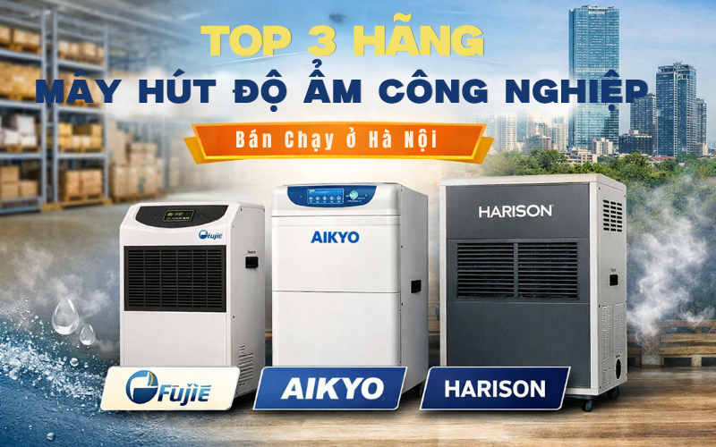 Top 3 Hãng Máy Hút Độ Ẩm Công Nghiệp Bán Chạy Ở Hà Nội