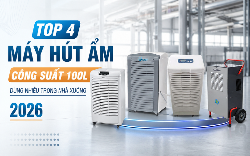 Top 4 Máy Hút Ẩm Công Suất Lớn 100L Dùng Nhiều Trong Nhà Xưởng