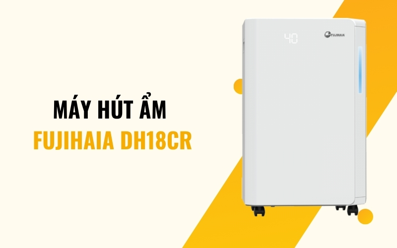 Máy hút ẩm Fujihaia DH18CR 