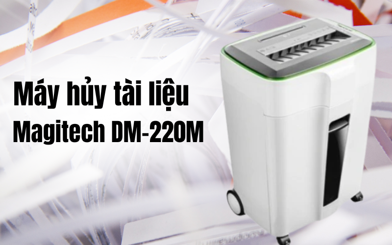 Máy hủy tài liệu Magitech DM-220M