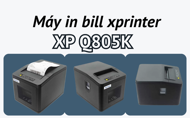 Máy in bill xprinter XP Q805K
