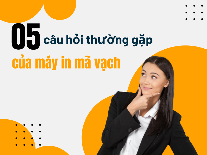 Top 5 câu hỏi thường gặp về máy in mã vạch