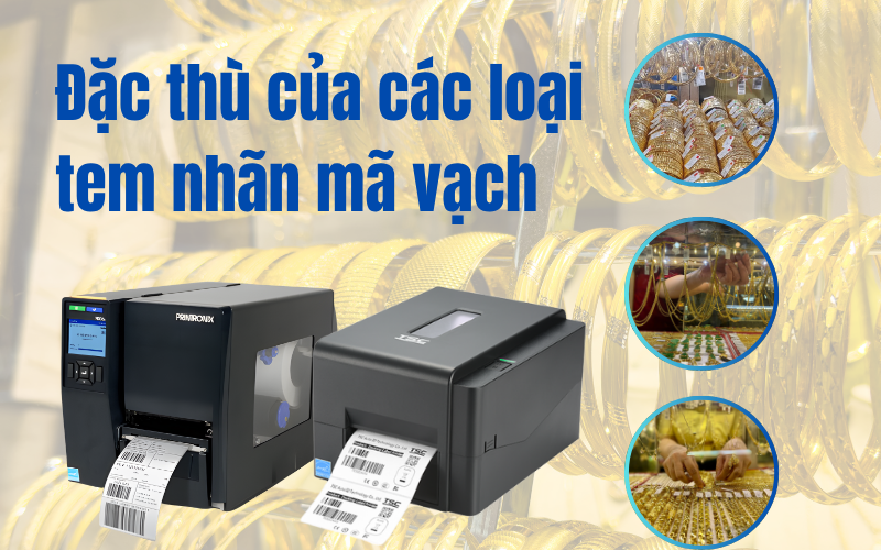 Tiêu chí quan trọng khi chọn máy in mã vạch cho cửa hàng vàng bạc trang sức