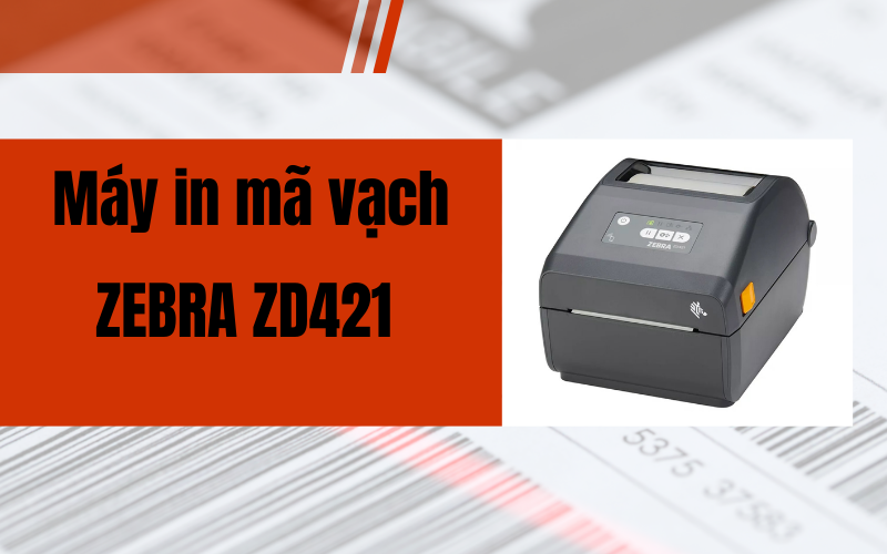 Máy in mã vạch ZEBRA ZD421 