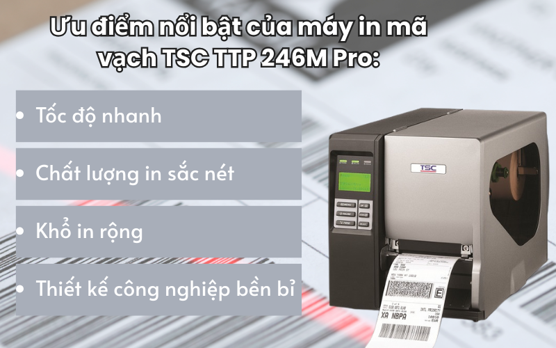 Ưu điểm nổi bật của máy in mã vạch TSC TTP 246M Pro