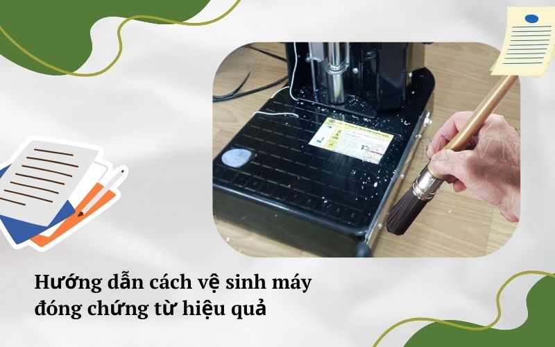 Hướng dẫn cách vệ sinh máy đóng chứng từ hiệu quả