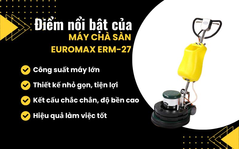 Điểm nổi bật của máy chà sàn Euromax ERM-27