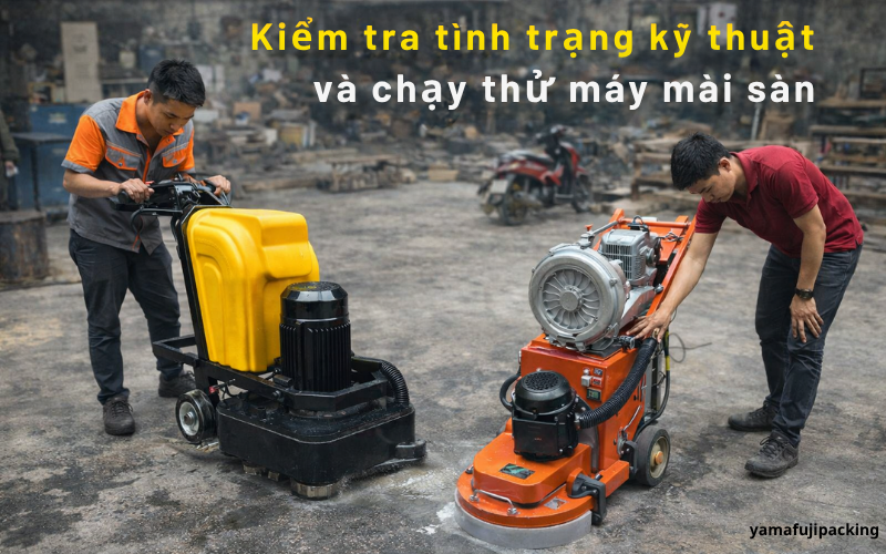 Kiểm tra tình trạng kỹ thuật và chạy thử máy mài sàn