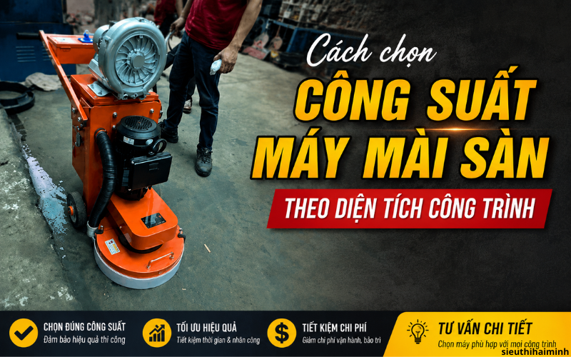 Cách chọn công suất máy mài sàn