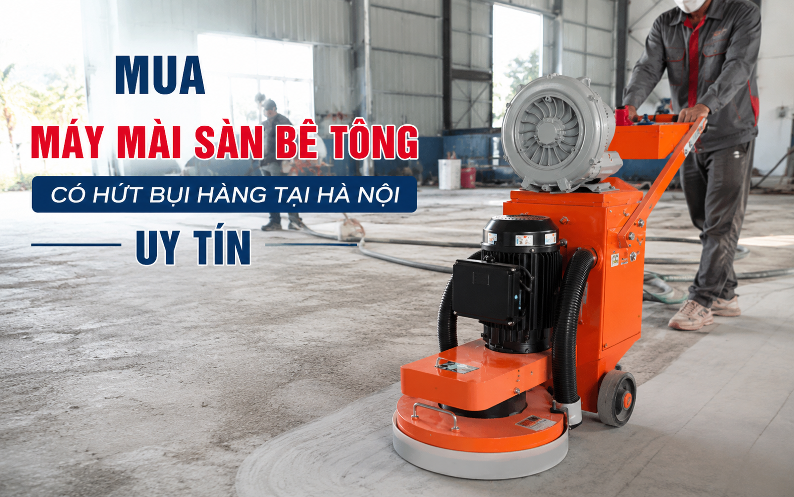 Mua máy mài sàn bê tông có hút bụi hàng tại Hà Nội uy tín