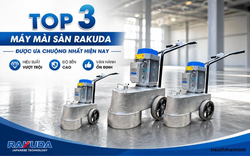 Top 3 Máy Mài Sàn Rakuda Được Ưa Chuộng Nhất Hiện Nay