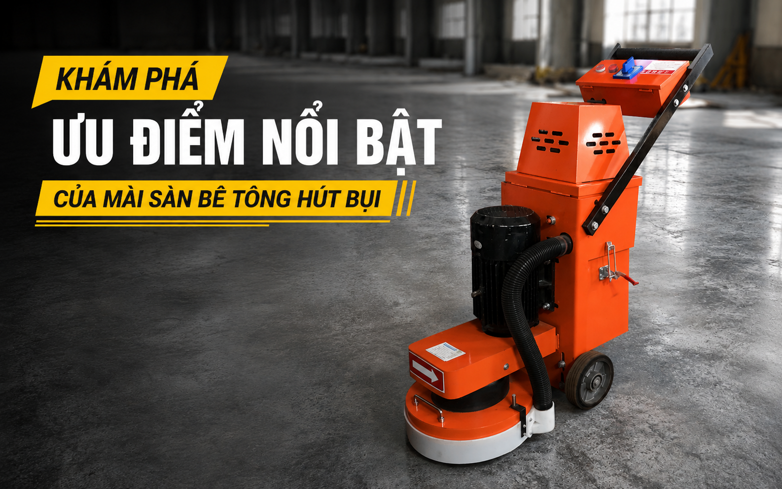 Ưu điểm nổi bật của mài sàn bê tông hút bụi 