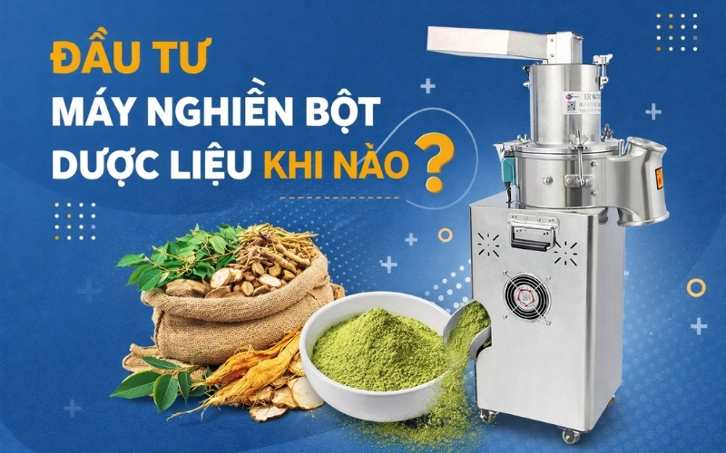 Đầu tư máy nghiền bột dược liệu khi nào