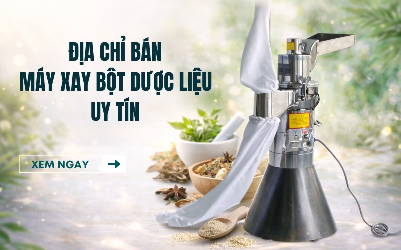 Địa chỉ bán máy xay bột dược liệu uy tín
