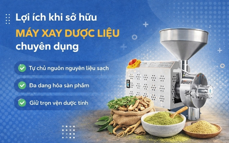 Lợi ích khi sở hữu máy xay dược liệu chuyên dụng