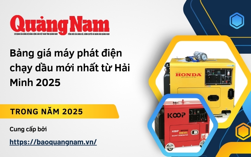 Baoquannam.vn | Bảng Giá Máy Phát Điện Chạy Dầu 2025 Từ Hải Minh
