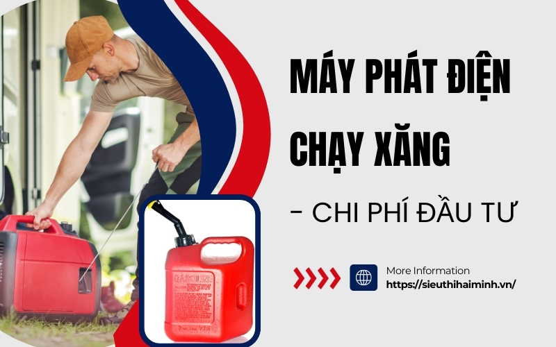 Máy phát điện chạy xăng - chi phí đầu tư