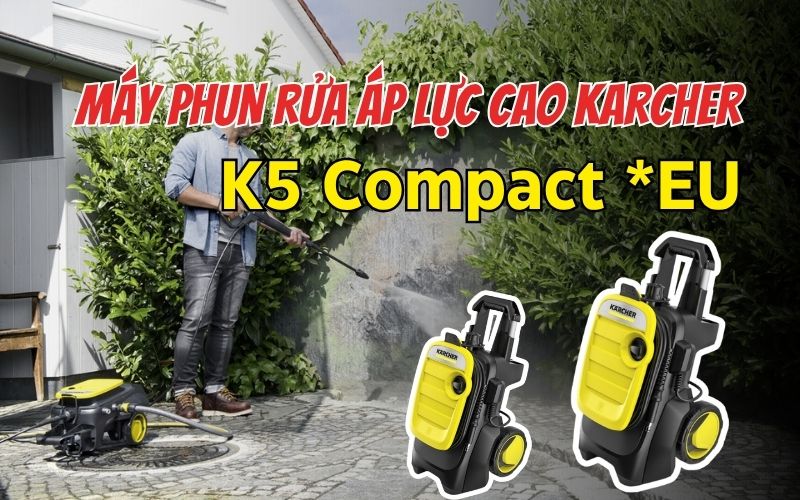 Giới thiệu về máy phun rửa áp lực cao Karcher K5 Compact *EU