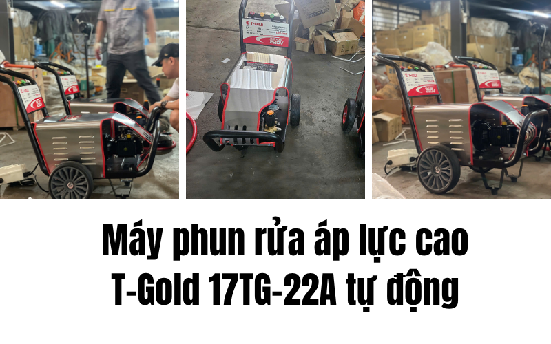 Máy phun rửa áp lực cao T-Gold 17TG-22A tự động