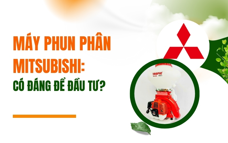 Máy Phun Phân Mitsubishi: Có Đáng Để Đầu Tư?