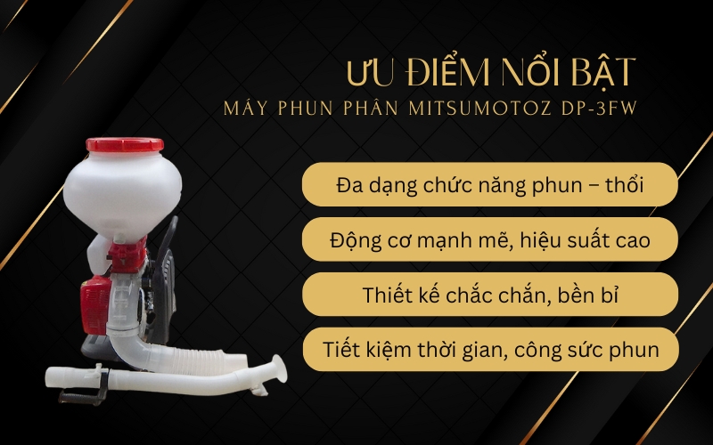 Ưu điểm nổi bật của Máy phun phân Mitsumotoz DP-3FW