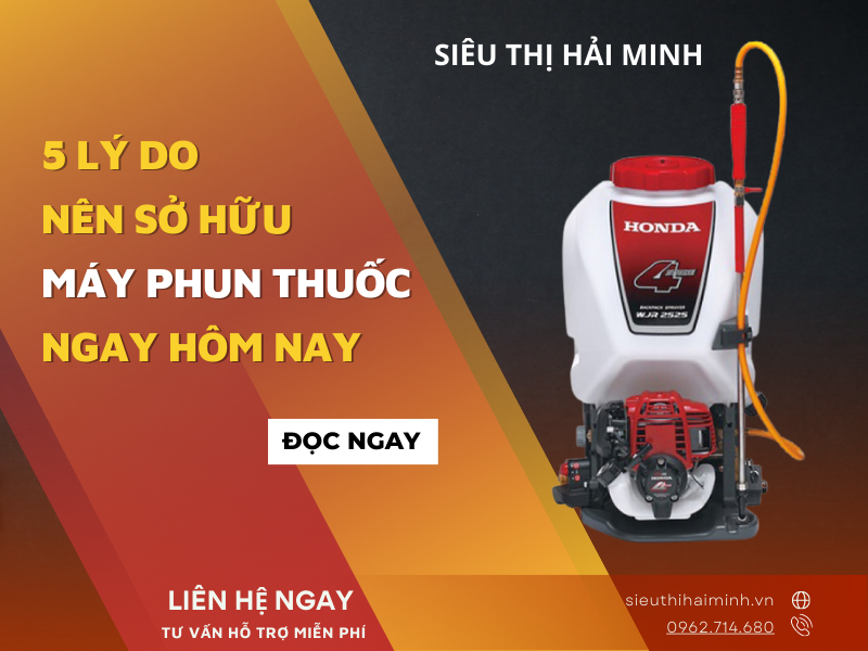 5 Lý Do Nên Sở Hữu Máy Phun Thuốc Ngay Hôm Nay