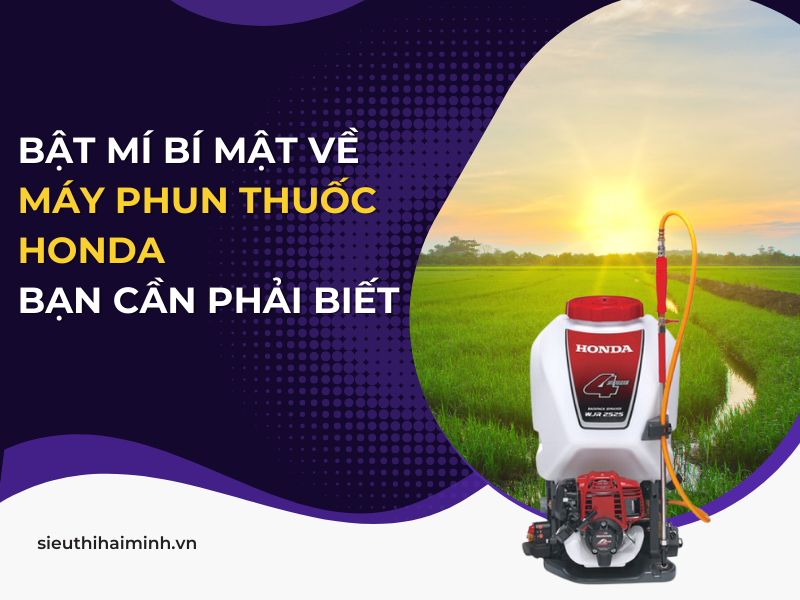 Bật Mí Bí Mật Về Máy Phun Thuốc Honda Bạn Cần Phải Biết