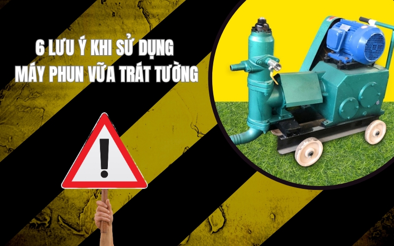 6 Lưu Ý Khi Sử Dụng Máy Phun Vữa Trát Tường
