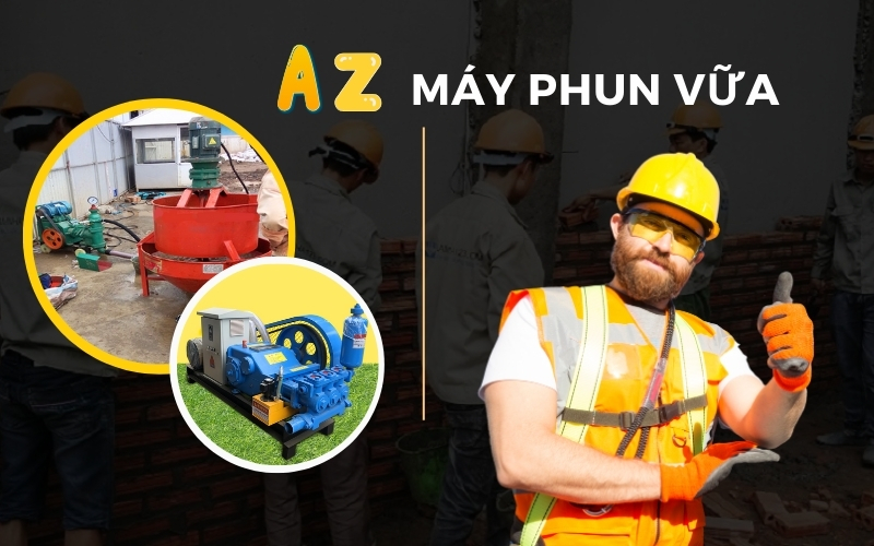 A-Z về máy bơm phun vữa trát tường