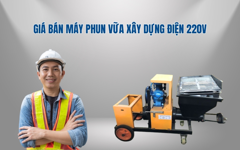 Giá Bán Máy Phun Vữa Xây Dựng Điện 220V