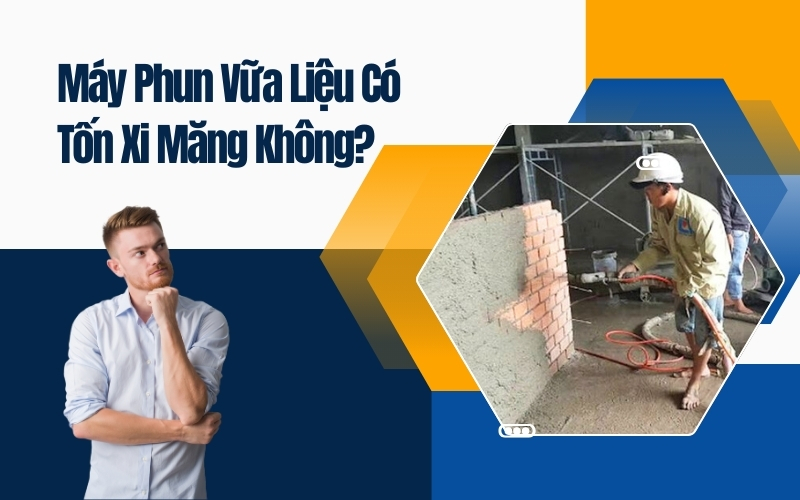 Máy Phun Vữa Liệu Có Tốn Xi Măng Không