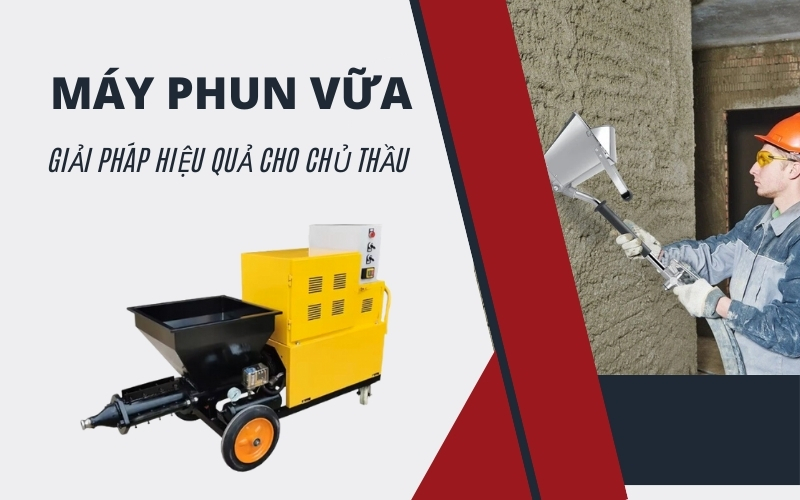 Máy Phun Vữa – Giải Pháp Hiệu Quả Cho Chủ Thầu