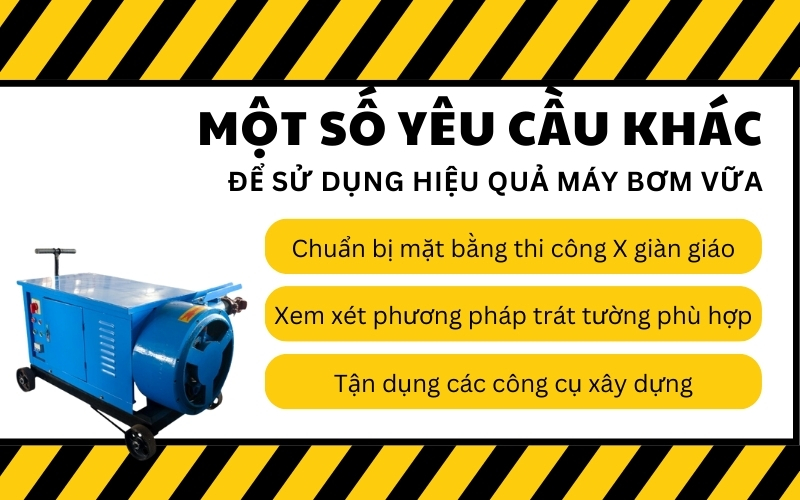 Một số yêu cầu khác để sử dụng hiệu quả máy bơm vữa