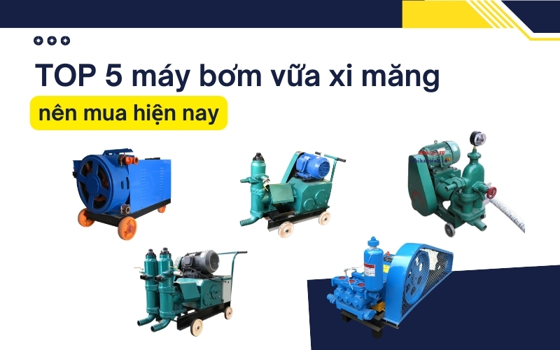 TOP 5 máy bơm vữa xi măng nên mua hiện nay