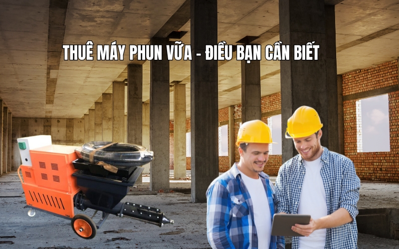 Thuê máy phun vữa - điều bạn cần biết