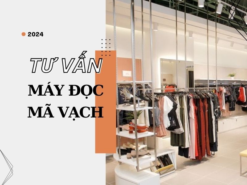 Tư vấn máy đọc mã vạch cho các cửa hàng bán quần áo?