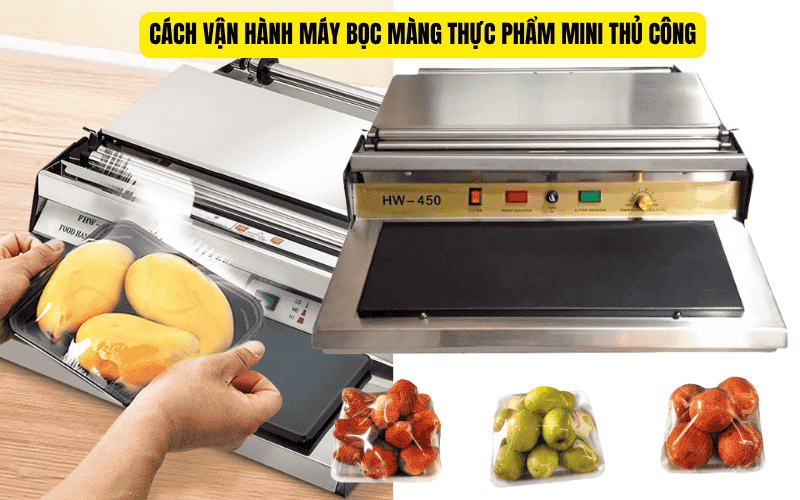 Cách vận hành máy bọc màng thực phẩm mini thủ công
