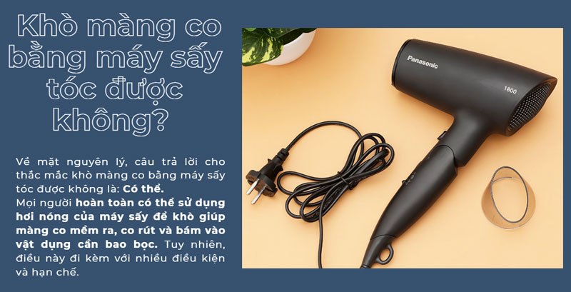 Khò màng co bằng máy sấy tóc được không?