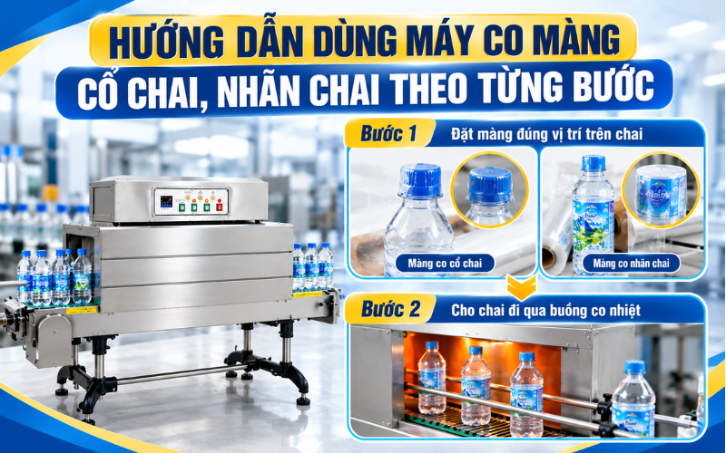 Hướng dẫn dùng máy co màng cổ chai, nhãn chai